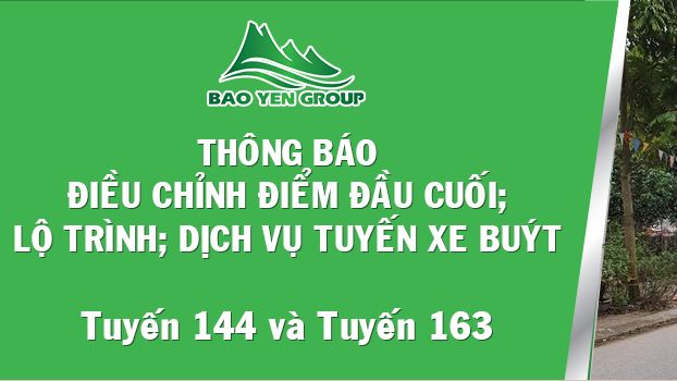 Điều Chỉnh Điểm Đầu Cuối, Lộ Trình, Dịch Vụ Tuyến Buýt 144 và 163 Từ 12/07/2023